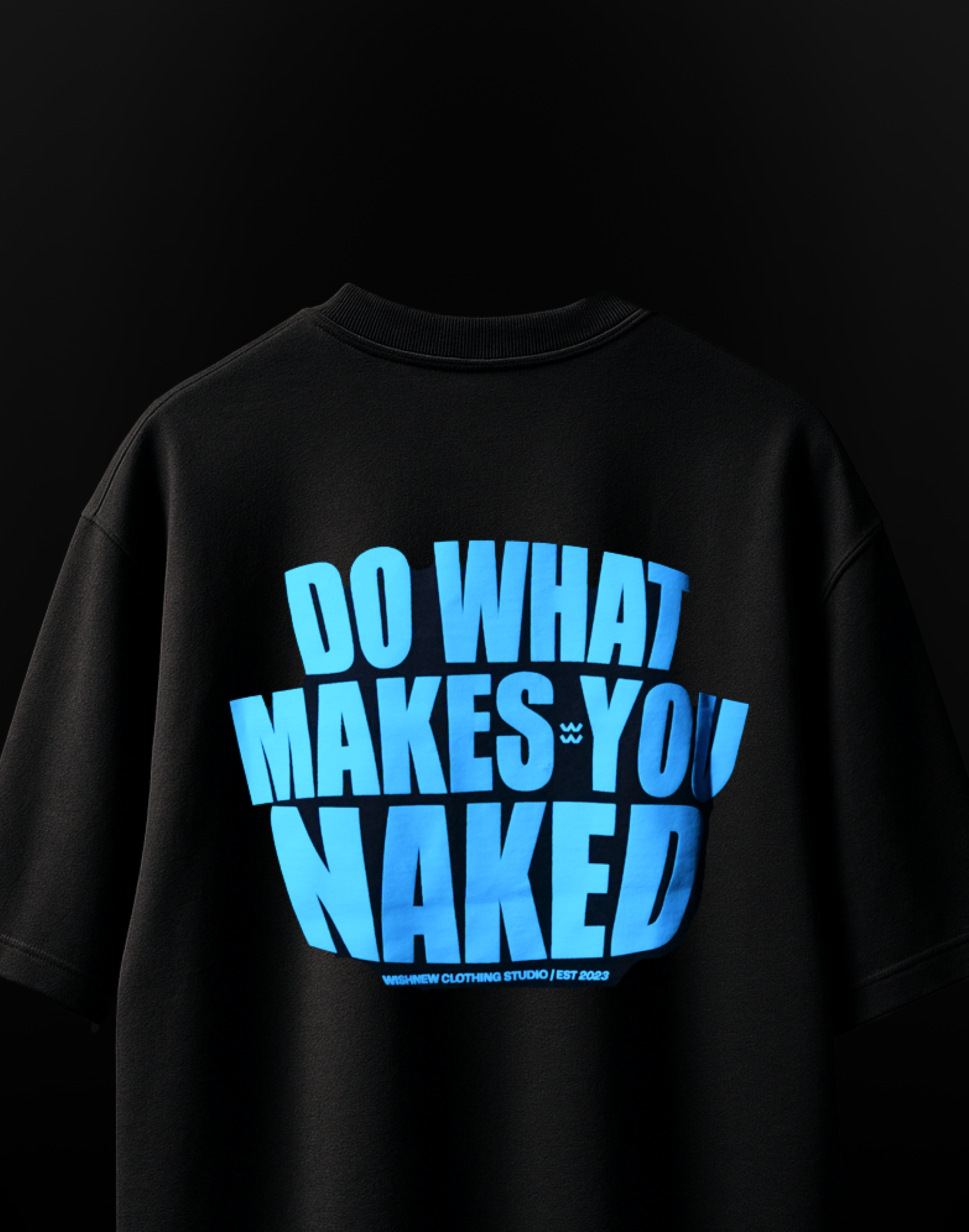 Do What Makes You Naked - Wishnew Originals Oversized Tee