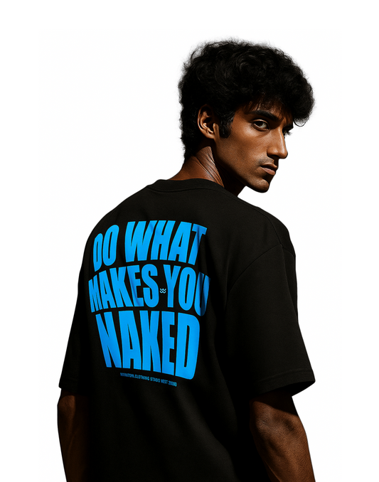 Do What Makes You Naked - Wishnew Originals Oversized Tee